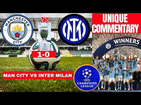 Man City vs Inter Milan 1-0 Live UEFA Champions League Final Football Match CL Commentary Highlights – spainfutbol.es