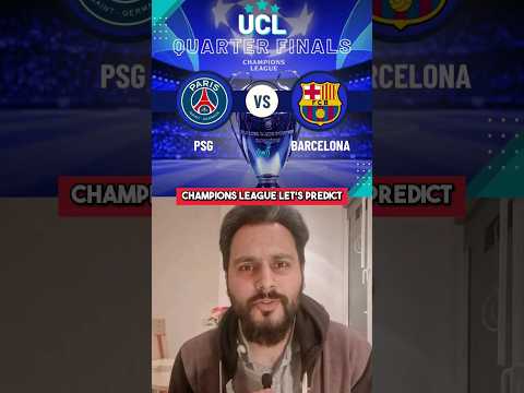 UEFA Champions League Quarter Finals Predictions Ft. PSG vs Barcelona #shorts – spainfutbol.es